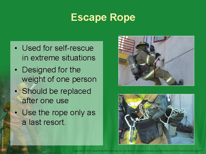 Escape Rope • Used for self-rescue in extreme situations • Designed for the weight
