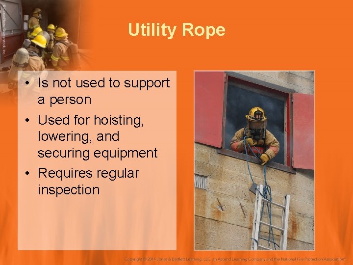 Utility Rope • Is not used to support a person • Used for hoisting,