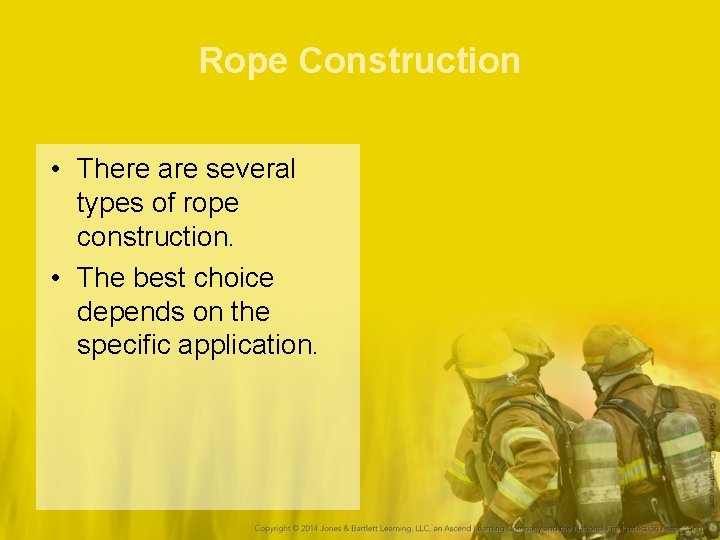 Rope Construction • There are several types of rope construction. • The best choice