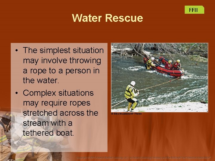 Water Rescue • The simplest situation may involve throwing a rope to a person