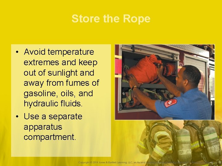 Store the Rope • Avoid temperature extremes and keep out of sunlight and away