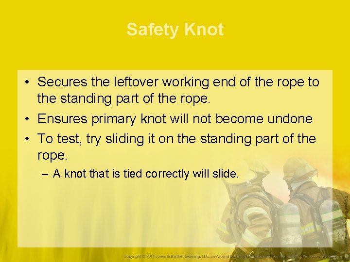 Safety Knot • Secures the leftover working end of the rope to the standing