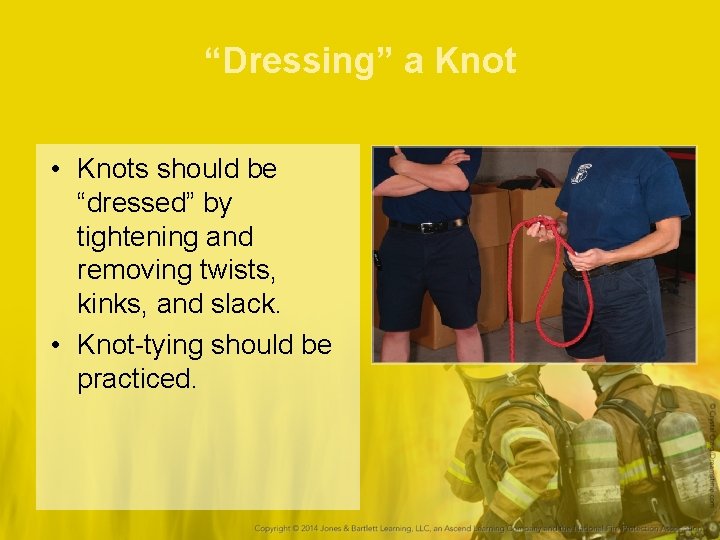 “Dressing” a Knot • Knots should be “dressed” by tightening and removing twists, kinks,