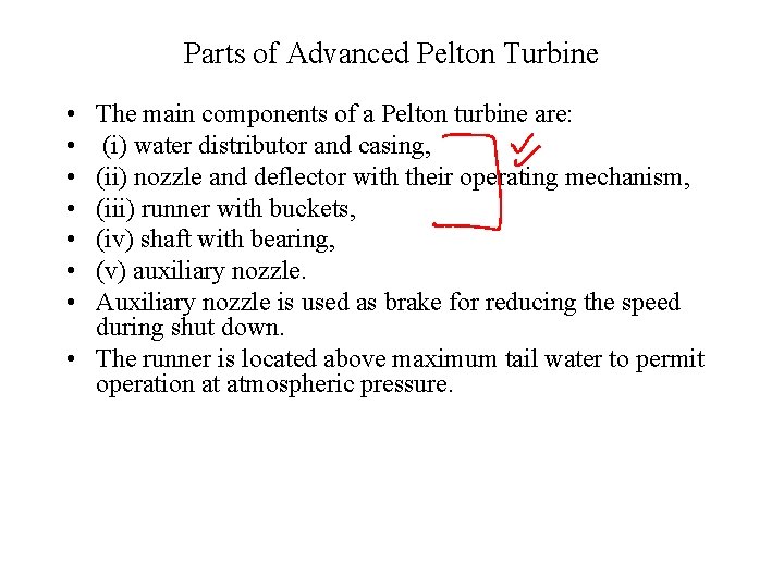 Parts of Advanced Pelton Turbine • • The main components of a Pelton turbine