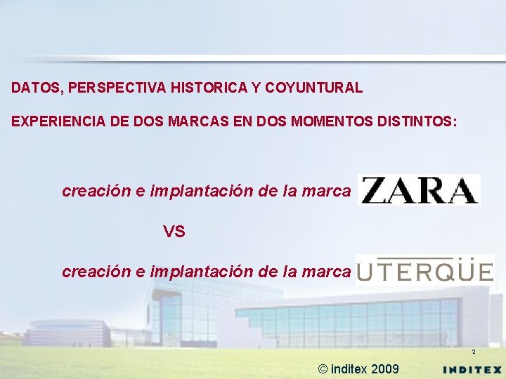 DATOS, PERSPECTIVA HISTORICA Y COYUNTURAL EXPERIENCIA DE DOS MARCAS EN DOS MOMENTOS DISTINTOS: creación