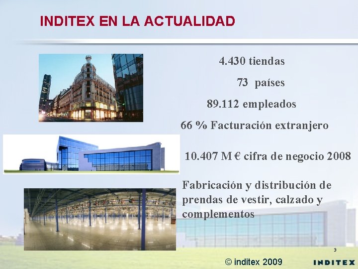 INDITEX EN LA ACTUALIDAD 4. 430 tiendas 73 países 89. 112 empleados 66 %