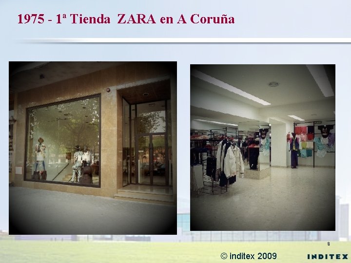 1975 - 1ª Tienda ZARA en A Coruña 8 © inditex 2009 