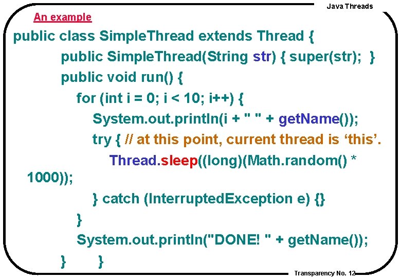 Java Threads An example public class Simple. Thread extends Thread { public Simple. Thread(String