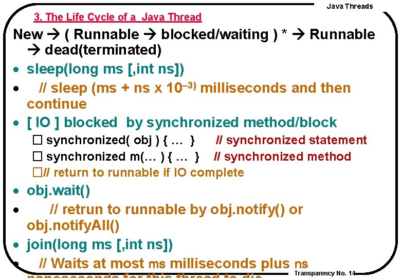 Java Threads 3. The Life Cycle of a Java Thread New ( Runnable blocked/waiting