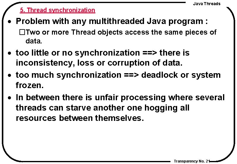 Java Threads 5. Thread synchronization · Problem with any multithreaded Java program : �Two