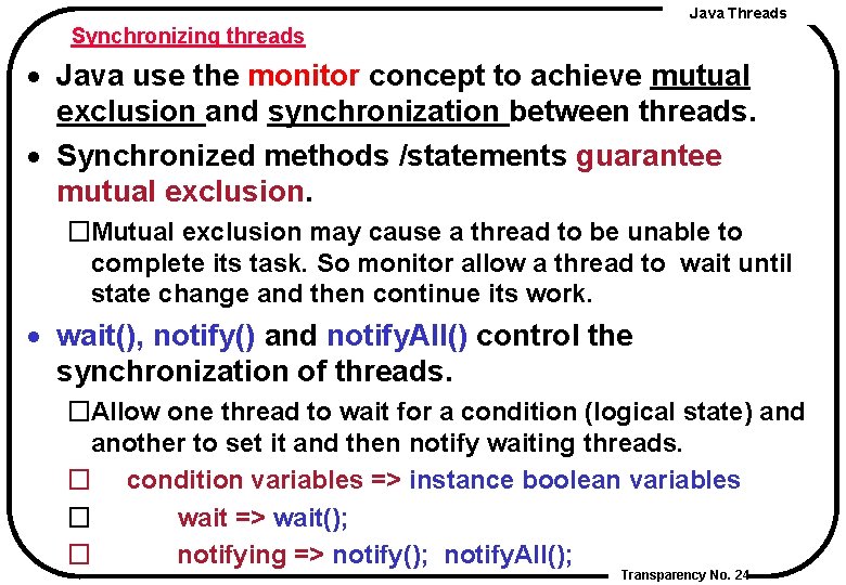 Java Threads Synchronizing threads · Java use the monitor concept to achieve mutual exclusion