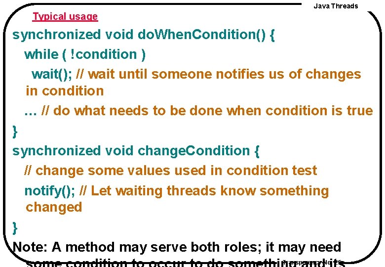 Java Threads Typical usage synchronized void do. When. Condition() { while ( !condition )