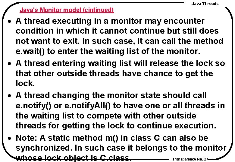 Java Threads Java's Monitor model (cintinued) · A thread executing in a monitor may