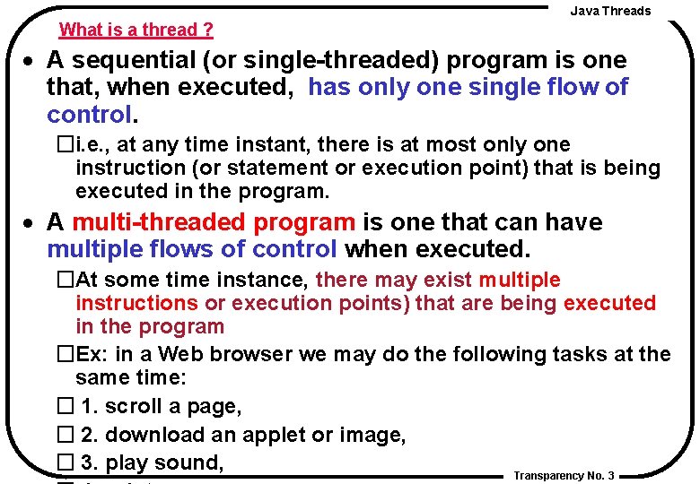 Java Threads What is a thread ? · A sequential (or single-threaded) program is