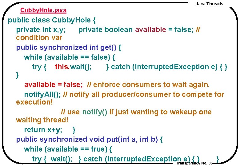 Java Threads Cubby. Hole. java public class Cubby. Hole { private int x, y;