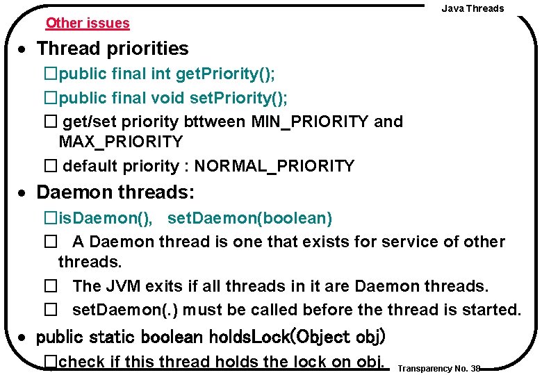 Java Threads Other issues · Thread priorities �public final int get. Priority(); �public final