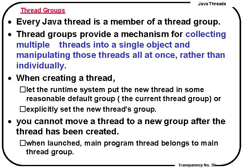 Java Threads Thread Groups · Every Java thread is a member of a thread