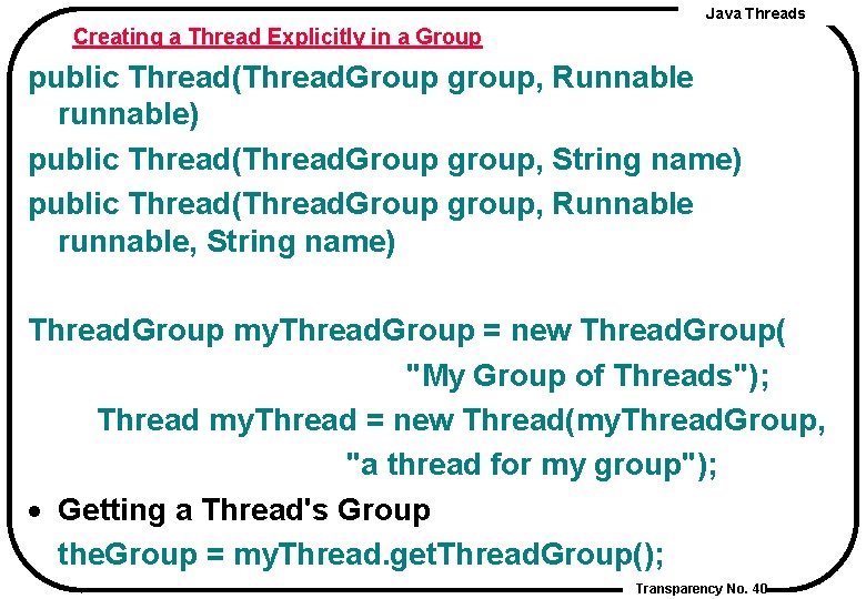 Java Threads Creating a Thread Explicitly in a Group public Thread(Thread. Group group, Runnable