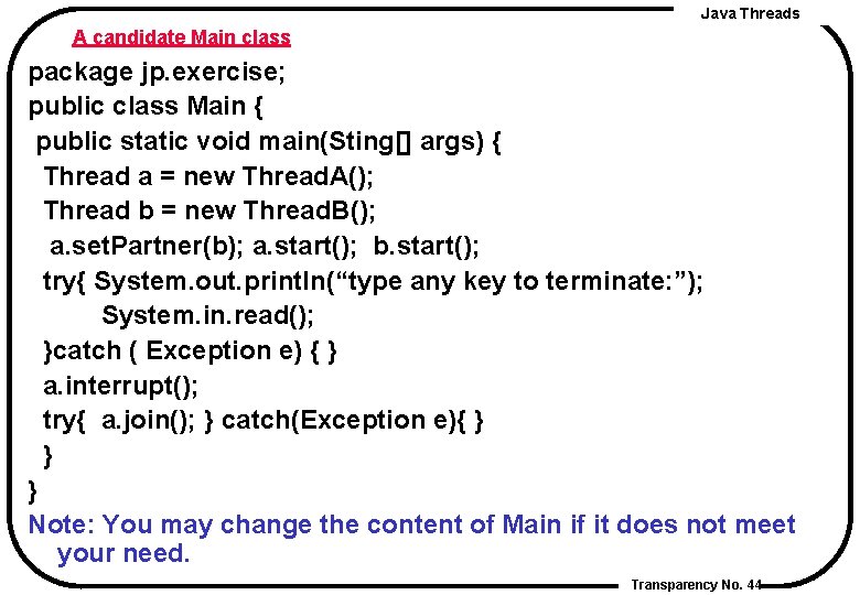 Java Threads A candidate Main class package jp. exercise; public class Main { public