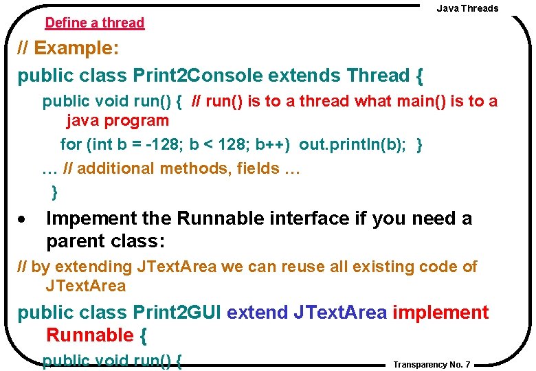 Java Threads Define a thread // Example: public class Print 2 Console extends Thread