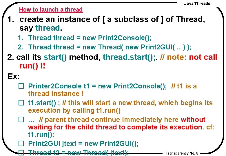 Java Threads How to launch a thread 1. create an instance of [ a