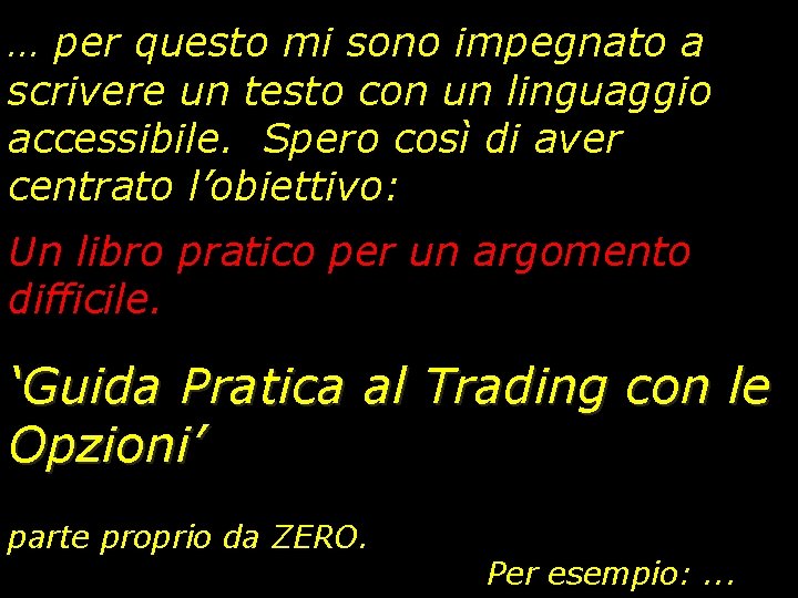 … per questo mi sono impegnato a scrivere un testo con un linguaggio accessibile.