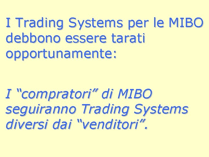 I Trading Systems per le MIBO debbono essere tarati opportunamente: I “compratori” di MIBO