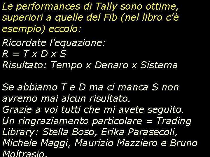 Le performances di Tally sono ottime, superiori a quelle del Fib (nel libro c’è