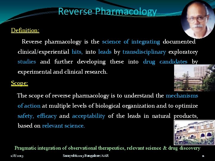 Reverse Pharmacology Definition: Reverse pharmacology is the science of integrating documented clinical/experiential hits, into Reverse Pharmacology Definition: Reverse pharmacology is the science of integrating documented clinical/experiential hits, into