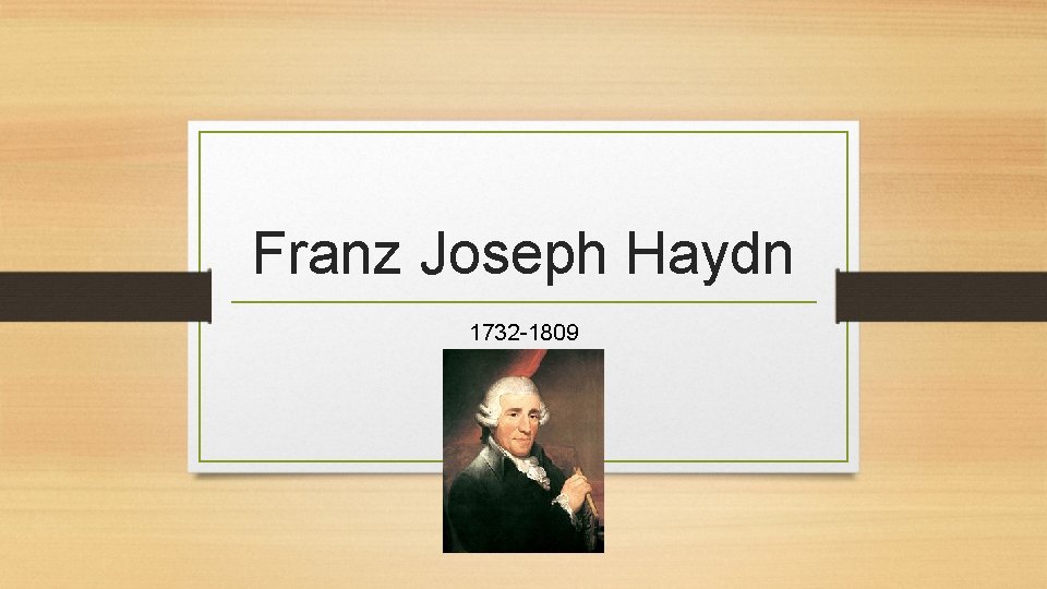 Franz Joseph Haydn 1732 -1809 