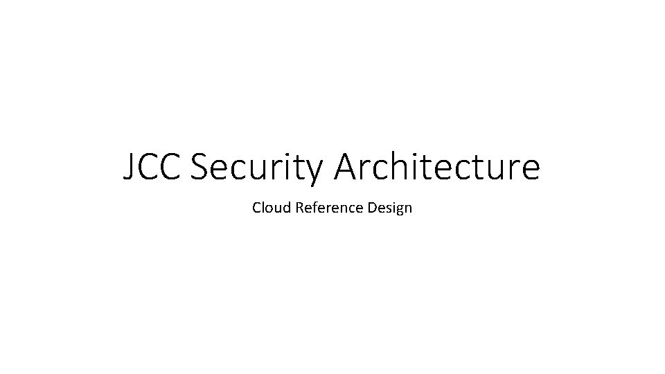 JCC Security Architecture Cloud Reference Design 