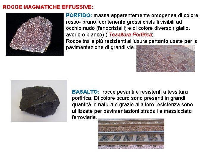 ROCCE MAGMATICHE EFFUSSIVE: PORFIDO: massa apparentemente omogenea di colore rosso- bruno, contenente grossi cristalli