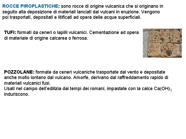 ROCCE PIROPLASTICHE: sono rocce di origine vulcanica che si originano in seguito alla deposizione