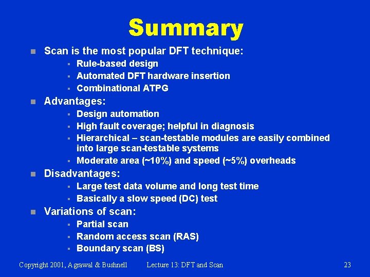 Summary n Scan is the most popular DFT technique: § § § n Advantages: