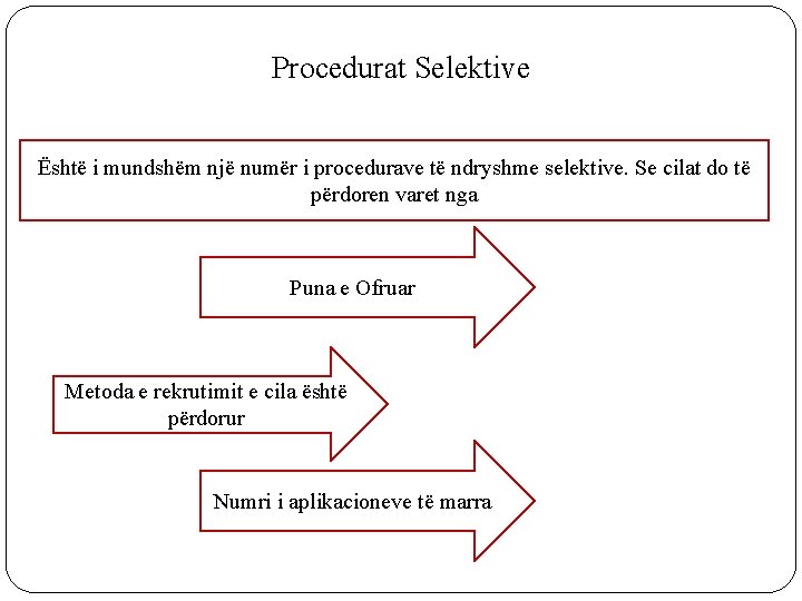 Procedurat Selektive Është i mundshëm një numër i procedurave të ndryshme selektive. Se cilat