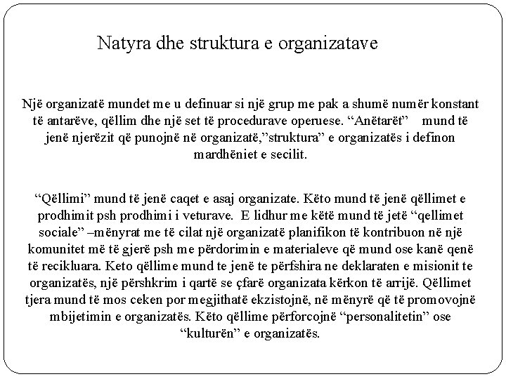 Natyra dhe struktura e organizatave Një organizatë mundet me u definuar si një grup
