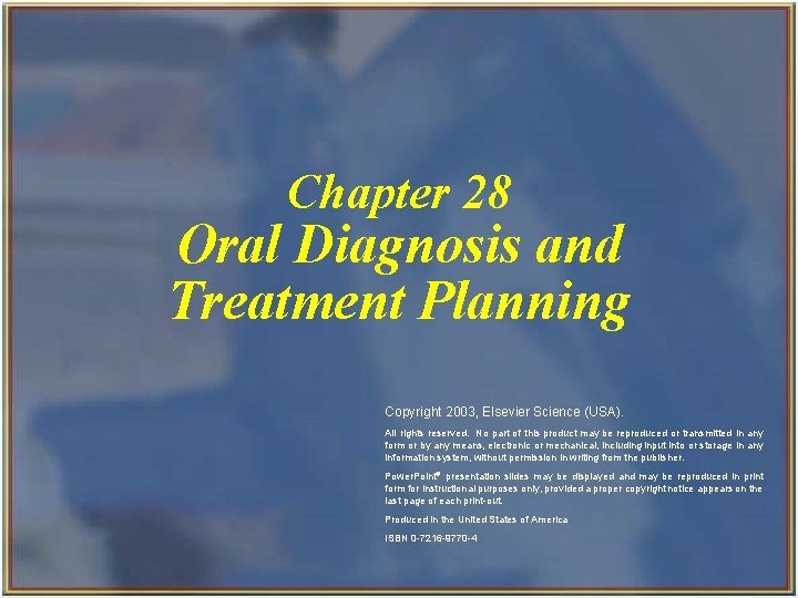 Chapter 28 Oral Diagnosis and Treatment Planning Copyright 2003, Elsevier Science (USA). All rights