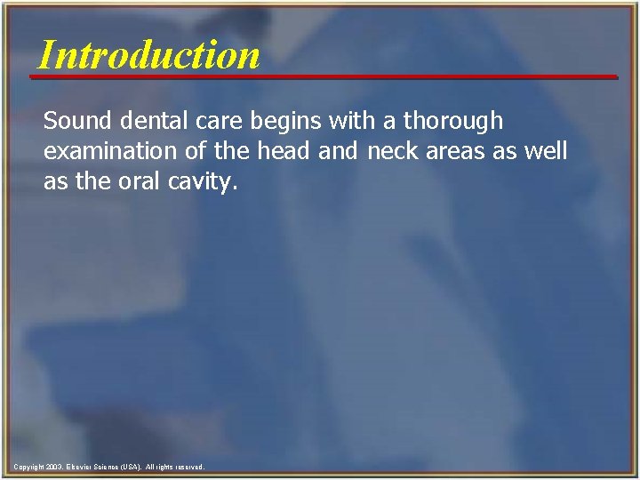 Introduction Sound dental care begins with a thorough examination of the head and neck