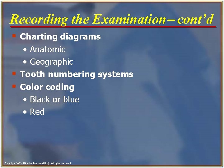 Recording the Examination- cont’d § Charting diagrams • Anatomic • Geographic § Tooth numbering