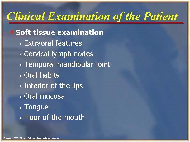 Clinical Examination of the Patient § Soft tissue examination Extraoral features • Cervical lymph