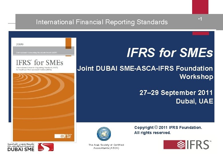  International Financial Reporting Standards • 11 IFRS for SMEs Joint DUBAI SME-ASCA-IFRS Foundation