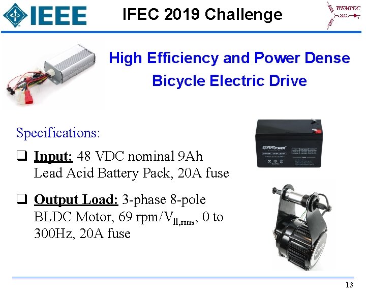 IFEC 2019 Challenge High Efficiency and Power Dense Bicycle Electric Drive Specifications: q Input: