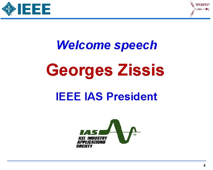 Welcome speech Georges Zissis IEEE IAS President 4 