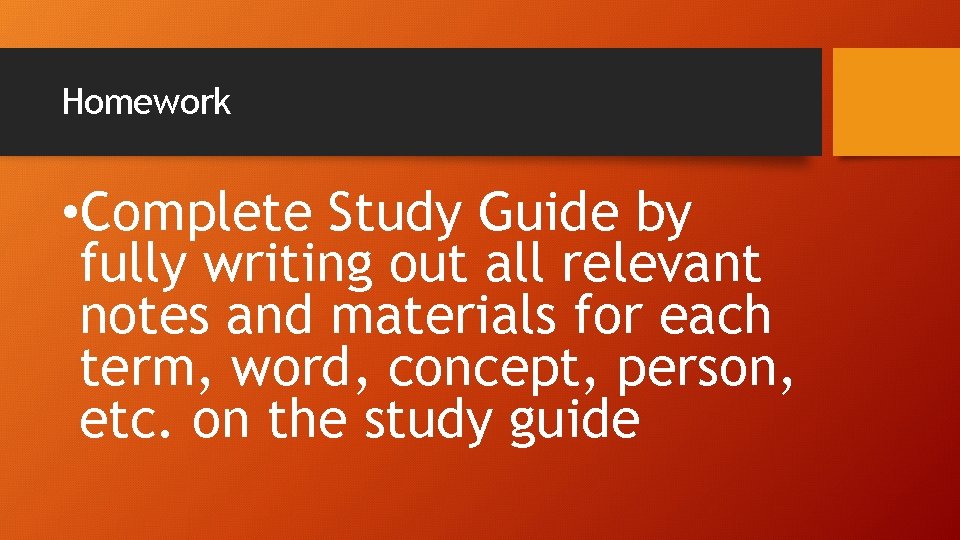 Homework • Complete Study Guide by fully writing out all relevant notes and materials