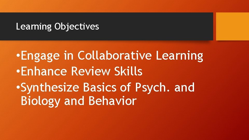 Learning Objectives • Engage in Collaborative Learning • Enhance Review Skills • Synthesize Basics