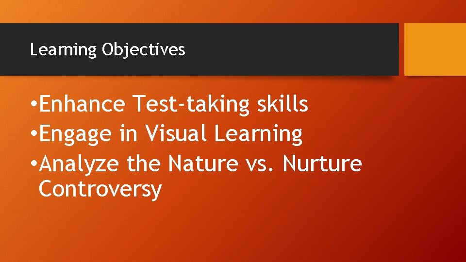 Learning Objectives • Enhance Test-taking skills • Engage in Visual Learning • Analyze the