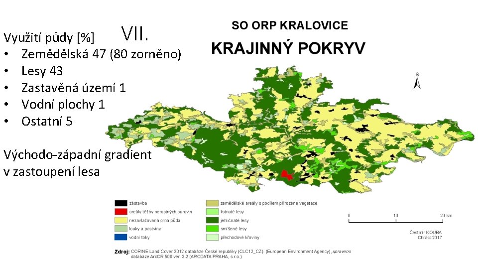 VII. Využití půdy [%] • Zemědělská 47 (80 zorněno) • Lesy 43 • Zastavěná