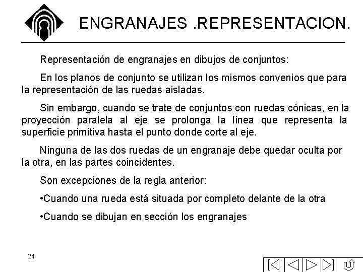 ENGRANAJES. REPRESENTACION. Representación de engranajes en dibujos de conjuntos: En los planos de conjunto ENGRANAJES. REPRESENTACION. Representación de engranajes en dibujos de conjuntos: En los planos de conjunto