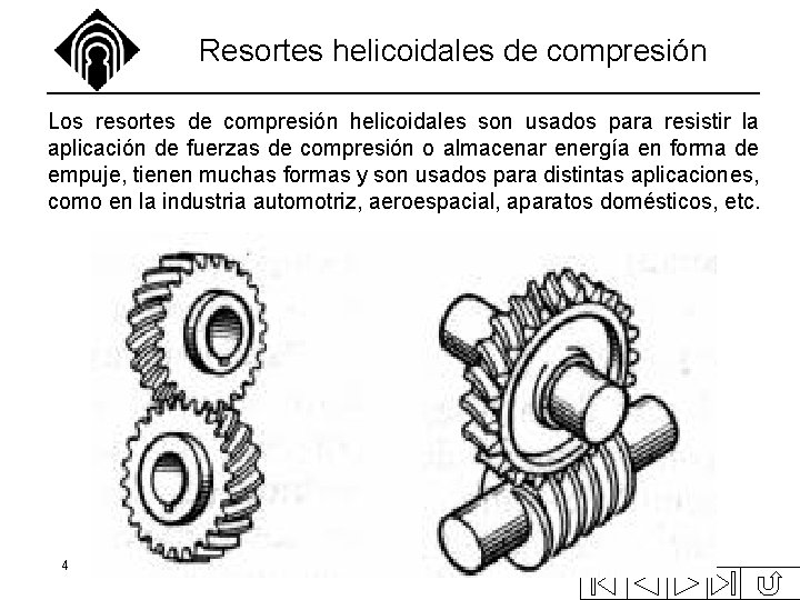 Resortes helicoidales de compresión Los resortes de compresión helicoidales son usados para resistir la Resortes helicoidales de compresión Los resortes de compresión helicoidales son usados para resistir la
