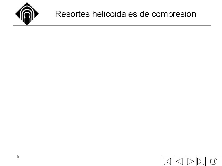 Resortes helicoidales de compresión 5 Resortes helicoidales de compresión 5